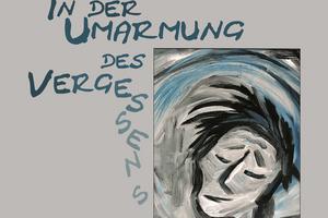 In der Umarmung des Vergessens